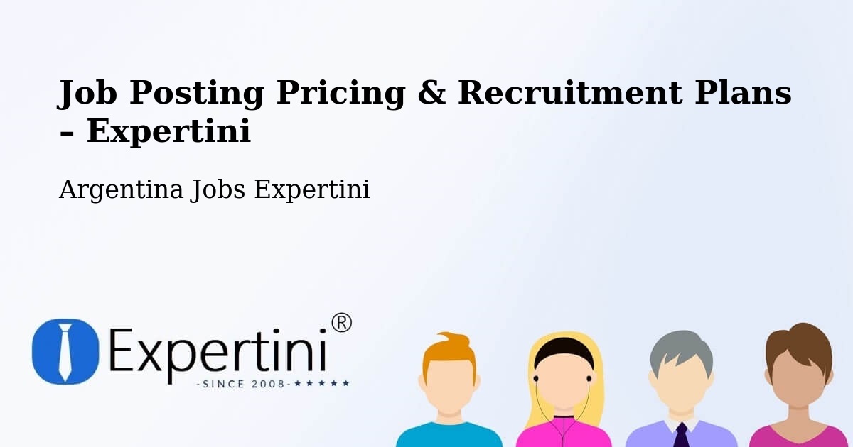 Job Posting Pricing & Recruitment Plans – General Roca - General Roca, Argentina Jobs Expertini