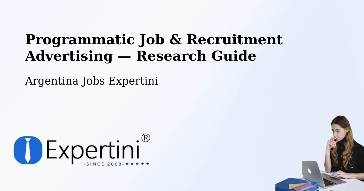 Programmatic Job & Recruitment Advertising — Research Guide – General Roca